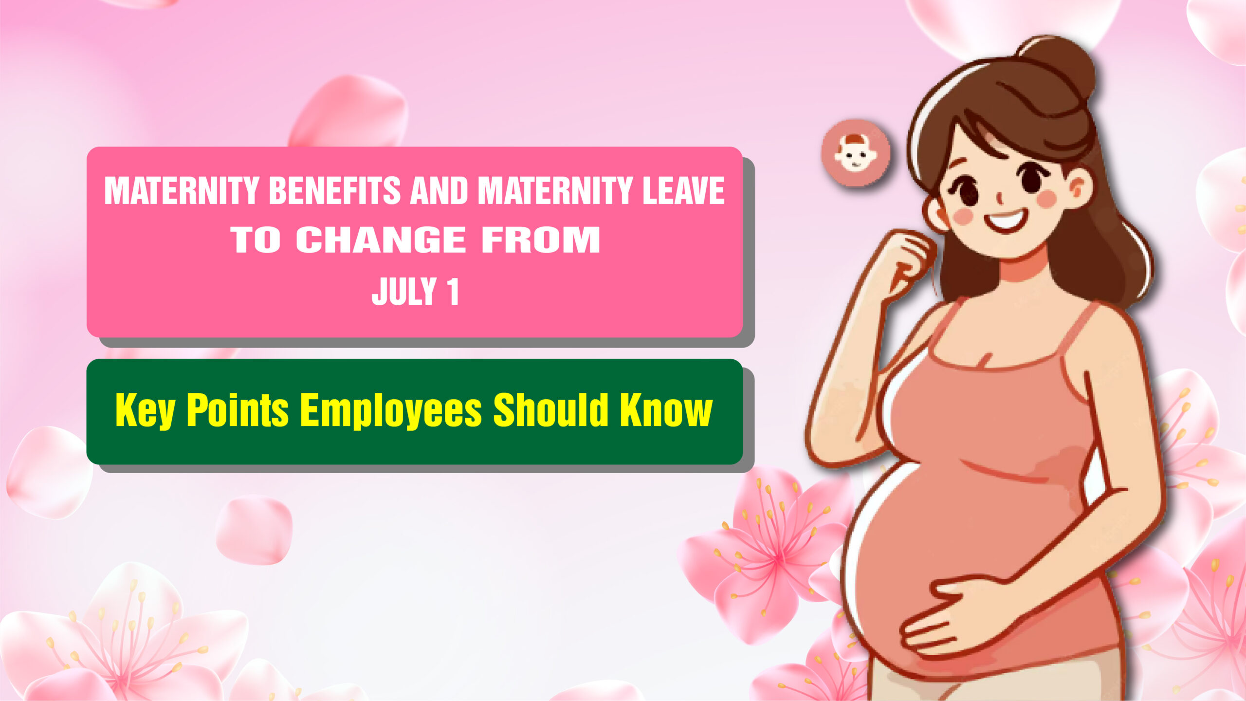 Maternity Benefits and Maternity Leave to Change from July 1: Key Points Employees Should Know